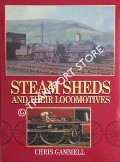 Book cover of Steam Sheds and their Locomotives  by GAMMELL, Chris 